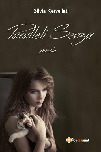 Paralleli senza - Silvia Cervellati - Libro Youcanprint 2018 | Libraccio.it