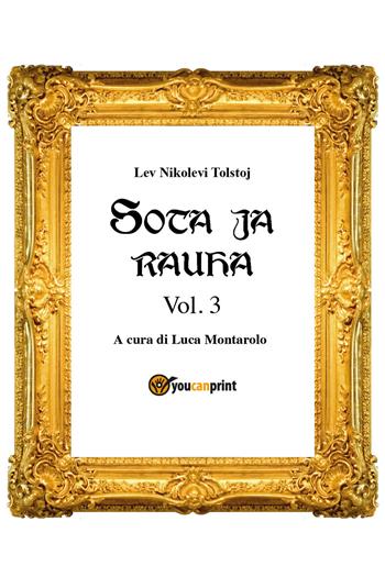 Guerra e pace. Ediz. finlandese. Vol. 3 - Lev Tolstoj - Libro Youcanprint 2018 | Libraccio.it