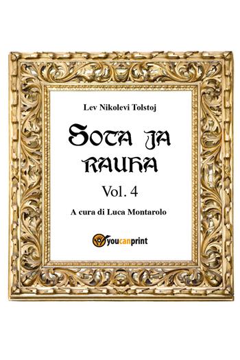 Guerra e pace. Ediz. finlandese. Vol. 4 - Lev Tolstoj - Libro Youcanprint 2018 | Libraccio.it