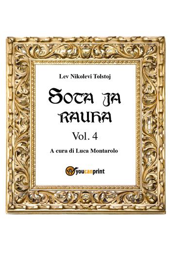 Guerra e pace. Ediz. finlandese. Vol. 4 - Lev Tolstoj - Libro Youcanprint 2018 | Libraccio.it