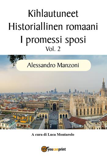 I promessi sposi. Ediz. finlandese. Vol. 2 - Alessandro Manzoni - Libro Youcanprint 2018 | Libraccio.it