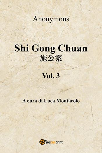 Shi Gong Chuan. Vol. 3 - Anonimo - Libro Youcanprint 2018 | Libraccio.it