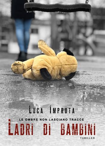 Le ombre non lasciano tracce. Ladri di bambini - Luca Improta - Libro Youcanprint 2018 | Libraccio.it