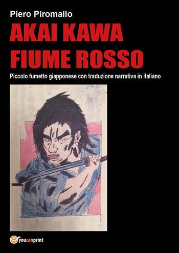 Akai Kawa - Piero Piromallo - Libro Youcanprint 2018 | Libraccio.it