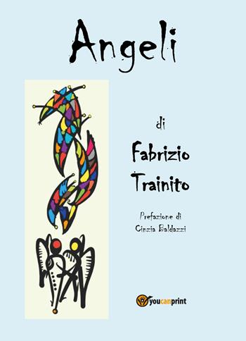 Angeli - Fabrizio Trainito - Libro Youcanprint 2018 | Libraccio.it