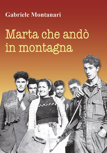 Marta che andò in montagna - Gabriele Montanari - Libro Youcanprint 2018 | Libraccio.it