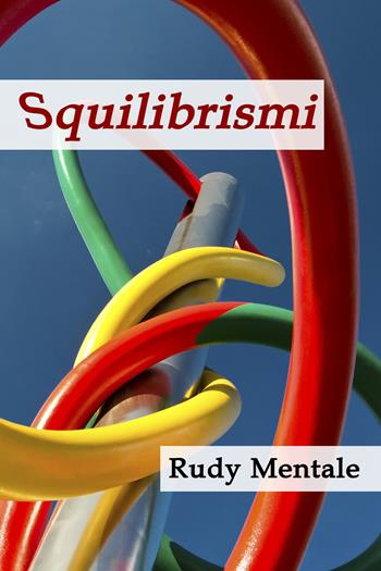 Squilibrismi - Sergio Sghedoni - Libro Youcanprint 2018 | Libraccio.it