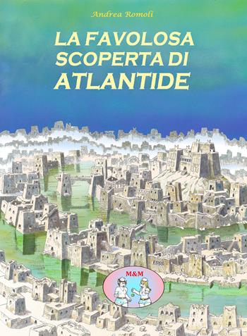 La favolosa scoperta di Atlantide - Andrea Romoli - Libro Youcanprint 2018 | Libraccio.it