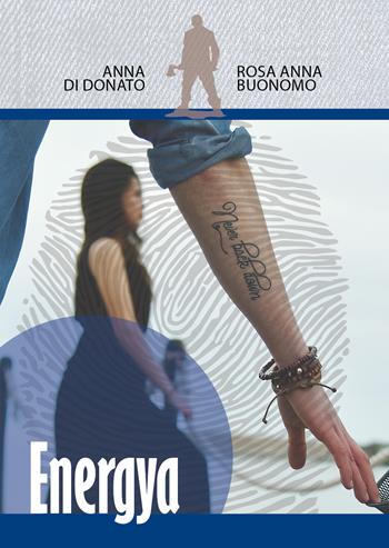 Energya - Anna Di Donato, Rosa Anna Buonomo - Libro Youcanprint 2018 | Libraccio.it