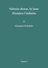 Selenio denso, la luna illumina l'infinito. Vol. 3