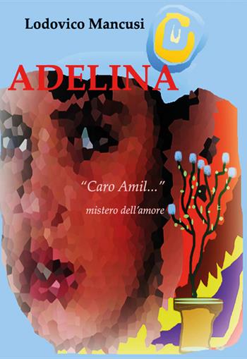 Adelina - Lodovico Mancusi - Libro Youcanprint 2018, Youcanprint Self-Publishing | Libraccio.it