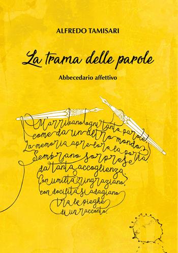 La trama delle parole. Abbecedario affettivo - Alfredo Tamisari - Libro Youcanprint 2018 | Libraccio.it