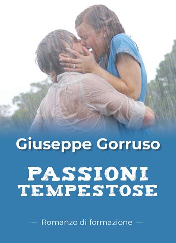 Passioni tempestose - Giuseppe Gorruso - Libro Youcanprint 2018 | Libraccio.it