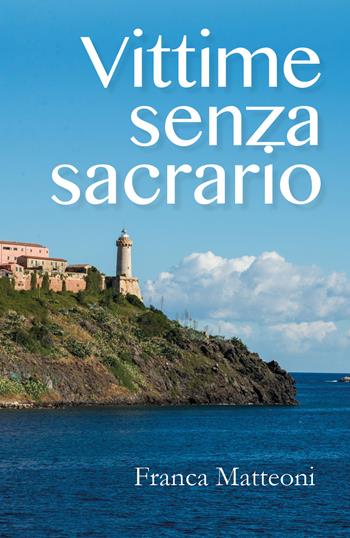 Vittime senza sacrario - Franca Matteoni - Libro Youcanprint 2018 | Libraccio.it