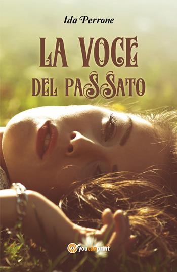 La voce del passato - Ida Perrone - Libro Youcanprint 2018 | Libraccio.it