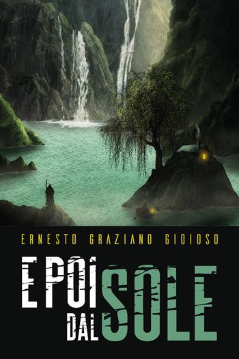 E poi dal sole - Ernesto Graziano Gioioso - Libro Youcanprint 2018 | Libraccio.it