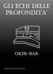 Gli echi delle profondità. Oker-Bar