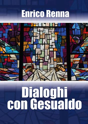 Dialoghi con Gesualdo - Enrico Renna - Libro Youcanprint 2018 | Libraccio.it