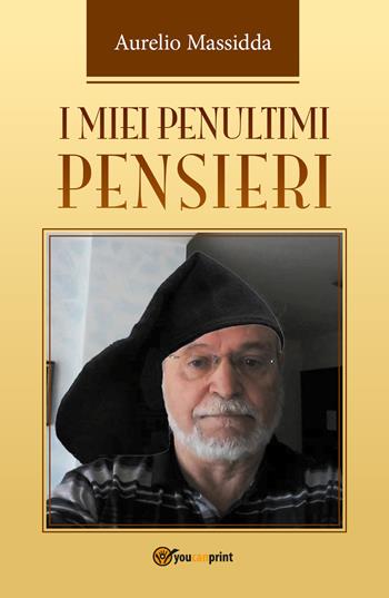 I miei penultimi pensieri - Aurelio Massidda - Libro Youcanprint 2018 | Libraccio.it