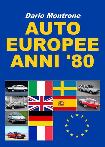 Auto europee anni '80. Ediz. illustrata - Dario Montrone - Libro Youcanprint 2018 | Libraccio.it