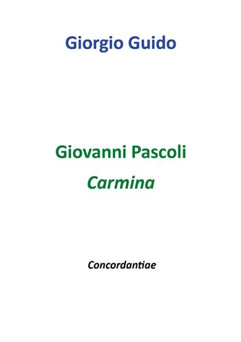 Giovanni Pascoli. Carmina. Concordantiae - Giorgio Guido - Libro Youcanprint 2018 | Libraccio.it