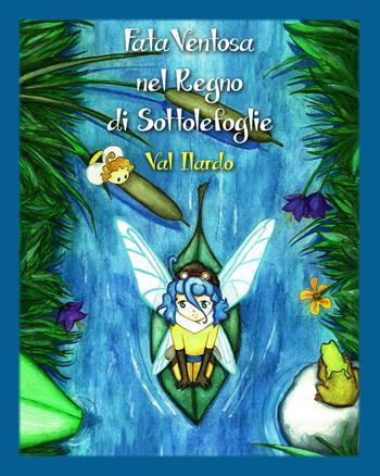 Fata Ventosa nel regno di SottoleFoglie - Valentina Ilardo - Libro Youcanprint 2018 | Libraccio.it