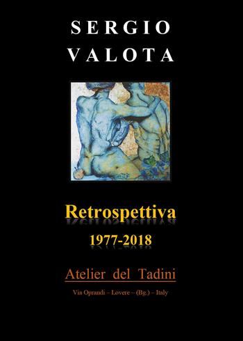 Retrospettiva 1977-2018 - Sergio Valota - Libro Youcanprint 2018 | Libraccio.it