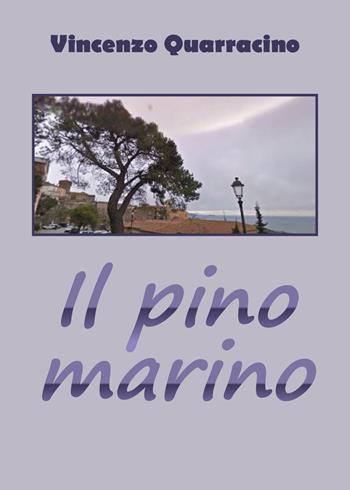 Il pino marino - Vincenzo Quarracino - Libro Youcanprint 2018 | Libraccio.it