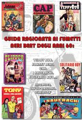 Guida ragionata ai fumetti neri beat degli anni '60: Teddy Bob, Johnny Beat, Cap, i Naufraghi, Solitario Boy... Interviste, tavole originali, curiosità. Ediz. a colori