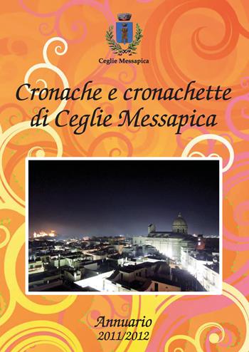 Cronache e cronachette di Ceglie Messapica. Annuario 2011-12 - Stefano Menga - Libro Youcanprint 2018 | Libraccio.it