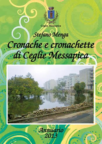 Cronache e cronachette di Ceglie Messapica. Annuario 2013 - Stefano Menga - Libro Youcanprint 2018 | Libraccio.it