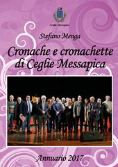 Cronache e cronachette di Ceglie Messapica. Annuario 2017