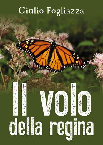 Il volo della regina - Giulio Fogliazza - Libro Youcanprint 2018 | Libraccio.it