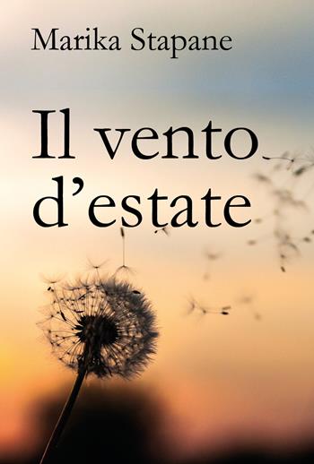 Il vento d'estate - Marika Stapane - Libro Youcanprint 2018 | Libraccio.it