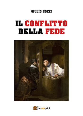 Il conflitto della fede - Giulio Bozzi - Libro Youcanprint 2018 | Libraccio.it