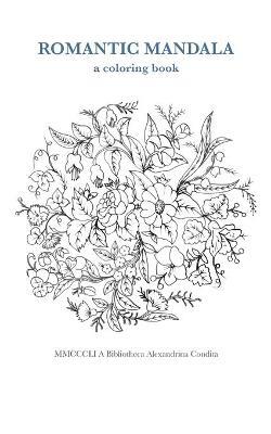 Romantic mandala. A coloring book. Ediz. illustrata - Maria Vittoria Cavina - Libro Youcanprint 2018 | Libraccio.it