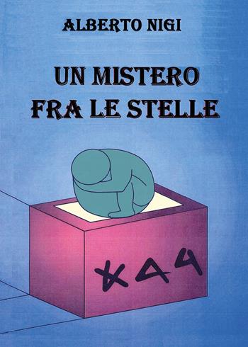Un mistero fra le stelle - Alberto Nigi - Libro Youcanprint 2018 | Libraccio.it