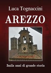 Arezzo. 3mila anni di grande storia