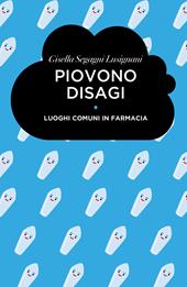 Piovono disagi. Luoghi comuni in farmacia