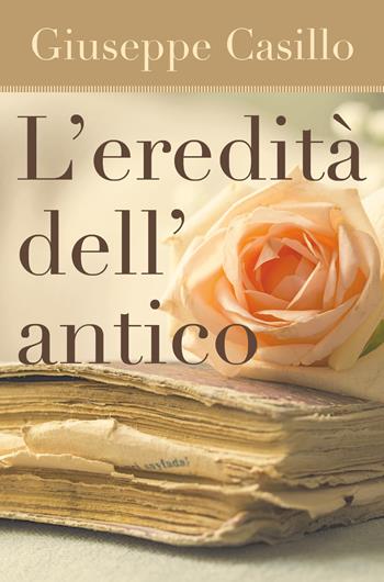 L' eredità dell'antico - Giuseppe Casillo - Libro Youcanprint 2018 | Libraccio.it