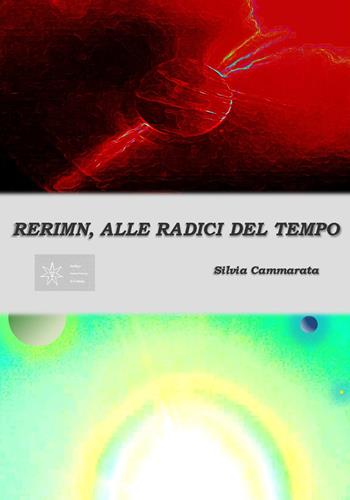 Rerimn, alle radici del tempo - Silvia Cammarata - Libro Youcanprint 2018 | Libraccio.it