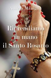 Riprendiamo in mano il santo rosario