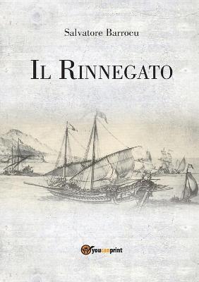 Il rinnegato - Salvatore Barrocu - Libro Youcanprint 2018 | Libraccio.it