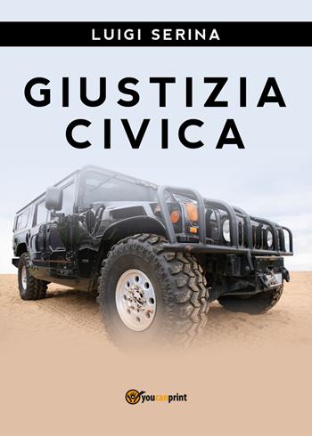 Giustizia civica - Luigi Serina - Libro Youcanprint 2018 | Libraccio.it