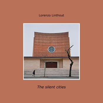 The silent cities. Ediz. italiana - Lorenzo Linthout - Libro Youcanprint 2018 | Libraccio.it