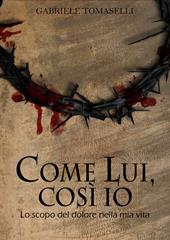 Come lui, così io