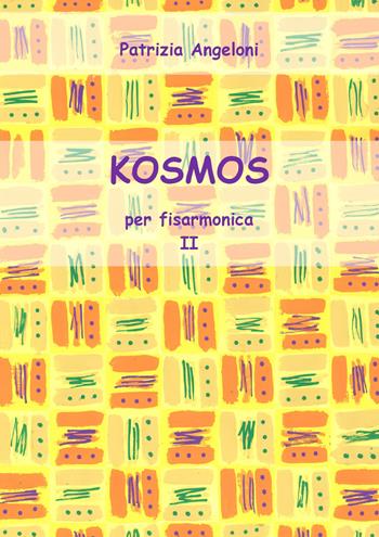 Kosmos per fisarmonica. Vol. 2 - Patrizia Angeloni - Libro Youcanprint 2018 | Libraccio.it