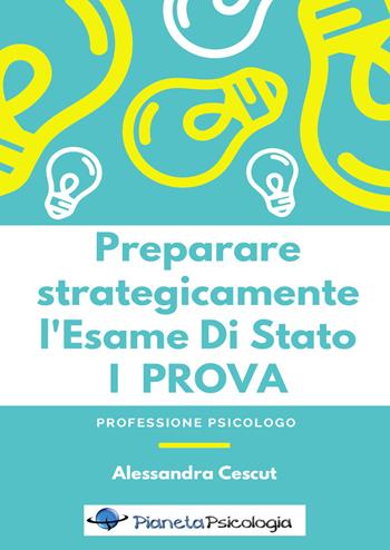 Preparare strategicamente l'esame di stato. 1ª prova - Alessandra Cescut - Libro Youcanprint 2018 | Libraccio.it