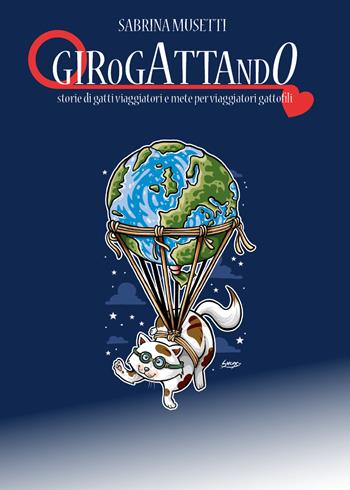 Girogattando. Storie di gatti viaggiatori e mete per viaggiatori gattofili - Sabrina Musetti - Libro Youcanprint 2018 | Libraccio.it
