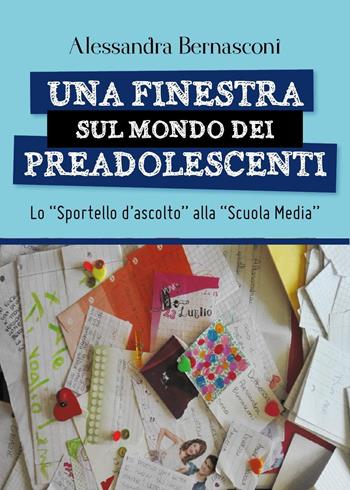 Una finestra sul mondo dei preadolescenti - Alessandra Bernasconi - Libro Youcanprint 2018 | Libraccio.it